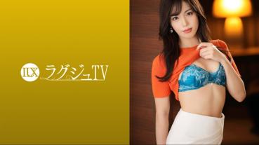 ラグジュTV 1593 『恥ずかしいのが気持ちいい…』27歳スレンダーモデルが登場！人から見られることに興奮すると話す美女が憧れのAV出演で遠慮なく快楽に身を委ね、イキ乱れる！